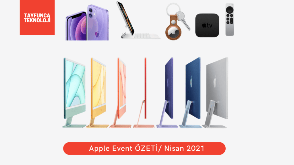 Apple Event Nisan 2021 Özet Apple Event Nisan 2021 Özet
