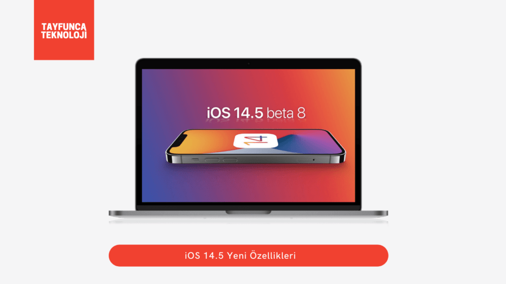 iOS 14.5 Beta 8 Yayında | Tayfunca Teknoloji iOS 14.05 Beta 8 Yayında