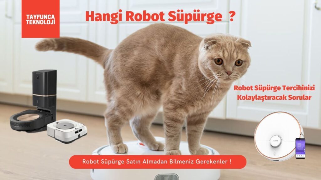 Hangi Robot Süpürge Size Uygun ? | Tayfunca Teknoloji Robot süpürge tercih rehberi
